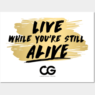 Live While You're Still Alive! Posters and Art